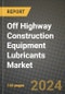 2023 Off Highway Construction Equipment Lubricants Market Outlook Report - Market Size, Market Split, Market Shares Data, Insights, Trends, Opportunities, Companies: Growth Forecasts by Product Type, Application, and Region from 2022 to 2030 - Product Thumbnail Image