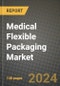 2024 Medical Flexible Packaging Market Outlook Report: Industry Size, Market Shares Data, Insights, Growth Trends, Opportunities, Competition 2023 to 2031 - Product Thumbnail Image