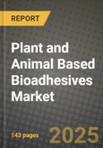 2025 Plant and Animal Based Bioadhesives Market Outlook Report: Industry Size, Market Shares Data, Insights, Growth Trends, Opportunities, Competition 2024 to 2032- Product Image