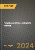 2024 Polychlorotrifluoroethylene Market Outlook Report: Industry Size, Market Shares Data, Insights, Growth Trends, Opportunities, Competition 2023 to 2031- Product Image