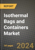 2024 Isothermal Bags and Containers Market Outlook Report: Industry Size, Market Shares Data, Insights, Growth Trends, Opportunities, Competition 2023 to 2031- Product Image