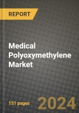 2024 Medical Polyoxymethylene (POM) Market Outlook Report: Industry Size, Market Shares Data, Insights, Growth Trends, Opportunities, Competition 2023 to 2031- Product Image