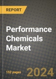 2024 Performance Chemicals Market Outlook Report: Industry Size, Market Shares Data, Insights, Growth Trends, Opportunities, Competition 2023 to 2031- Product Image
