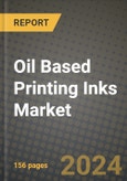 2024 Oil Based Printing Inks Market Outlook Report: Industry Size, Market Shares Data, Insights, Growth Trends, Opportunities, Competition 2023 to 2031- Product Image
