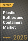 2024 Plastic Bottles and Containers Market Outlook Report: Industry Size, Market Shares Data, Insights, Growth Trends, Opportunities, Competition 2023 to 2031- Product Image