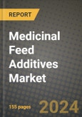2024 Medicinal Feed Additives Market Outlook Report: Industry Size, Market Shares Data, Insights, Growth Trends, Opportunities, Competition 2023 to 2031- Product Image