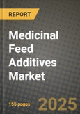 2024 Medicinal Feed Additives Market Outlook Report: Industry Size, Market Shares Data, Insights, Growth Trends, Opportunities, Competition 2023 to 2031- Product Image