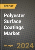 2024 Polyester Surface Coatings Market Outlook Report: Industry Size, Market Shares Data, Insights, Growth Trends, Opportunities, Competition 2023 to 2031- Product Image