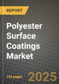 2024 Polyester Surface Coatings Market Outlook Report: Industry Size, Market Shares Data, Insights, Growth Trends, Opportunities, Competition 2023 to 2031- Product Image