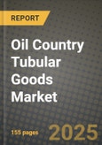 2024 Oil Country Tubular Goods Market Outlook Report: Industry Size, Market Shares Data, Insights, Growth Trends, Opportunities, Competition 2023 to 2031- Product Image