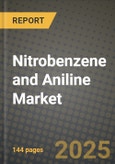 2024 Nitrobenzene and Aniline Market Outlook Report: Industry Size, Market Shares Data, Insights, Growth Trends, Opportunities, Competition 2023 to 2031- Product Image