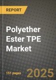 2024 Polyether Ester TPE Market Outlook Report: Industry Size, Market Shares Data, Insights, Growth Trends, Opportunities, Competition 2023 to 2031- Product Image