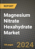 2024 Magnesium Nitrate Hexahydrate Market Outlook Report: Industry Size, Market Shares Data, Insights, Growth Trends, Opportunities, Competition 2023 to 2031- Product Image