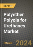 2023 Polyether Polyols for Urethanes Market Outlook Report - Market Size, Market Split, Market Shares Data, Insights, Trends, Opportunities, Companies: Growth Forecasts by Product Type, Application, and Region from 2022 to 2030- Product Image