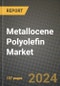 2024 Metallocene Polyolefin (mPO) Market Outlook Report: Industry Size, Market Shares Data, Insights, Growth Trends, Opportunities, Competition 2023 to 2031 - Product Image