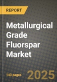 2024 Metallurgical Grade Fluorspar Market Outlook Report: Industry Size, Market Shares Data, Insights, Growth Trends, Opportunities, Competition 2023 to 2031- Product Image