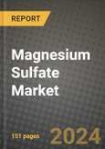 2024 Magnesium Sulfate Market Outlook Report: Industry Size, Market Shares Data, Insights, Growth Trends, Opportunities, Competition 2023 to 2031- Product Image