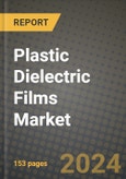 2024 Plastic Dielectric Films Market Outlook Report: Industry Size, Market Shares Data, Insights, Growth Trends, Opportunities, Competition 2023 to 2031- Product Image