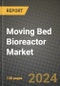 2024 Moving Bed Bioreactor Market Outlook Report: Industry Size, Market Shares Data, Insights, Growth Trends, Opportunities, Competition 2023 to 2031 - Product Image
