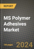 2024 MS Polymer Adhesives Market Outlook Report: Industry Size, Market Shares Data, Insights, Growth Trends, Opportunities, Competition 2023 to 2031- Product Image