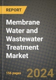 2024 Membrane Water and Wastewater Treatment (WWT) Market Outlook Report: Industry Size, Market Shares Data, Insights, Growth Trends, Opportunities, Competition 2023 to 2031- Product Image
