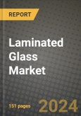 2024 Laminated Glass Market Outlook Report: Industry Size, Market Shares Data, Insights, Growth Trends, Opportunities, Competition 2023 to 2031- Product Image