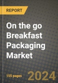 2024 On the go Breakfast Packaging Market Outlook Report: Industry Size, Market Shares Data, Insights, Growth Trends, Opportunities, Competition 2023 to 2031- Product Image