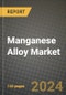 2023 Manganese Alloy Market Outlook Report - Market Size, Market Split, Market Shares Data, Insights, Trends, Opportunities, Companies: Growth Forecasts by Product Type, Application, and Region from 2022 to 2030 - Product Thumbnail Image