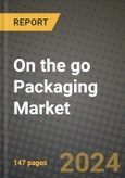 2024 On the go Packaging Market Outlook Report: Industry Size, Market Shares Data, Insights, Growth Trends, Opportunities, Competition 2023 to 2031- Product Image