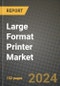 2024 Large Format Printer Market Outlook Report: Industry Size, Market Shares Data, Insights, Growth Trends, Opportunities, Competition 2023 to 2031 - Product Image