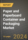 2024 Paper and Paperboard Container and Packaging Market Outlook Report: Industry Size, Market Shares Data, Insights, Growth Trends, Opportunities, Competition 2023 to 2031- Product Image