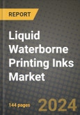 2024 Liquid Waterborne Printing Inks Market Outlook Report: Industry Size, Market Shares Data, Insights, Growth Trends, Opportunities, Competition 2023 to 2031- Product Image