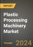 2024 Plastic Processing Machinery Market Outlook Report: Industry Size, Market Shares Data, Insights, Growth Trends, Opportunities, Competition 2023 to 2031- Product Image