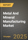 2025 Metal And Mineral Manufacturing Market Outlook Report: Industry Size, Market Shares Data, Insights, Growth Trends, Opportunities, Competition 2024 to 2032- Product Image