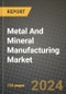 2024 Metal And Mineral Manufacturing Market Outlook Report: Industry Size, Market Shares Data, Insights, Growth Trends, Opportunities, Competition 2023 to 2031 - Product Thumbnail Image