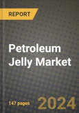 2024 Petroleum Jelly Market Outlook Report: Industry Size, Market Shares Data, Insights, Growth Trends, Opportunities, Competition 2023 to 2031- Product Image