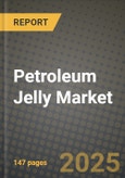 2024 Petroleum Jelly Market Outlook Report: Industry Size, Market Shares Data, Insights, Growth Trends, Opportunities, Competition 2023 to 2031- Product Image