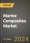 2024 Marine Composites Market Outlook Report: Industry Size, Market Shares Data, Insights, Growth Trends, Opportunities, Competition 2023 to 2031 - Product Image