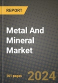 2024 Metal And Mineral Market Outlook Report: Industry Size, Market Shares Data, Insights, Growth Trends, Opportunities, Competition 2023 to 2031- Product Image