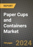 2024 Paper Cups and Containers Market Outlook Report: Industry Size, Market Shares Data, Insights, Growth Trends, Opportunities, Competition 2023 to 2031- Product Image