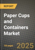 2024 Paper Cups and Containers Market Outlook Report: Industry Size, Market Shares Data, Insights, Growth Trends, Opportunities, Competition 2023 to 2031- Product Image