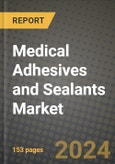 2024 Medical Adhesives and Sealants Market Outlook Report: Industry Size, Market Shares Data, Insights, Growth Trends, Opportunities, Competition 2023 to 2031- Product Image