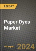 2023 Paper Dyes Market Outlook Report - Market Size, Market Split, Market Shares Data, Insights, Trends, Opportunities, Companies: Growth Forecasts by Product Type, Application, and Region from 2022 to 2030- Product Image