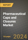 2024 Pharmaceutical Caps and Closures Market Outlook Report: Industry Size, Market Shares Data, Insights, Growth Trends, Opportunities, Competition 2023 to 2031- Product Image