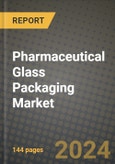 2024 Pharmaceutical Glass Packaging Market Outlook Report: Industry Size, Market Shares Data, Insights, Growth Trends, Opportunities, Competition 2023 to 2031- Product Image