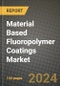 2024 Material Based Fluoropolymer Coatings Market Outlook Report: Industry Size, Market Shares Data, Insights, Growth Trends, Opportunities, Competition 2023 to 2031 - Product Image