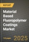 2024 Material Based Fluoropolymer Coatings Market Outlook Report: Industry Size, Market Shares Data, Insights, Growth Trends, Opportunities, Competition 2023 to 2031 - Product Image