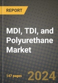 2024 MDI, TDI, and Polyurethane Market Outlook Report: Industry Size, Market Shares Data, Insights, Growth Trends, Opportunities, Competition 2023 to 2031- Product Image