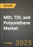 2024 MDI, TDI, and Polyurethane Market Outlook Report: Industry Size, Market Shares Data, Insights, Growth Trends, Opportunities, Competition 2023 to 2031- Product Image