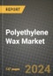 2024 Polyethylene Wax Market Outlook Report: Industry Size, Market Shares Data, Insights, Growth Trends, Opportunities, Competition 2023 to 2031 - Product Image
